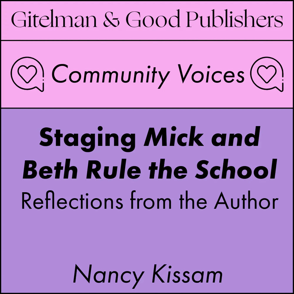 Staging Mick and Beth Rule the School: Reflections from the Author