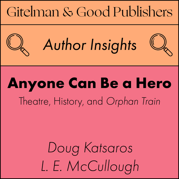 Anyone Can Be a Hero: Theatre, History, and Orphan Train