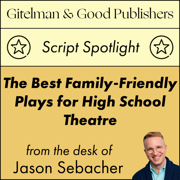 The Best Family-Friendly Plays for High School Theatre