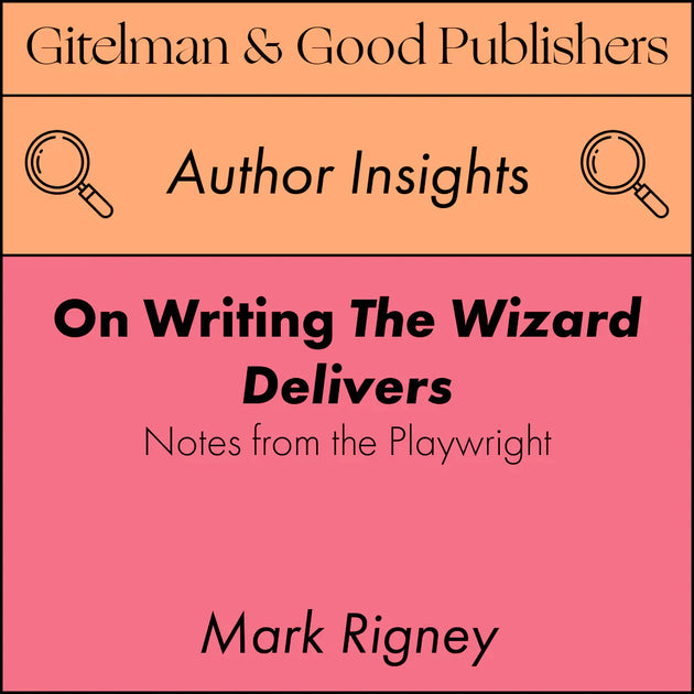 On Writing The Wizard Delivers: A Note from the Playwright | Gitelman ...