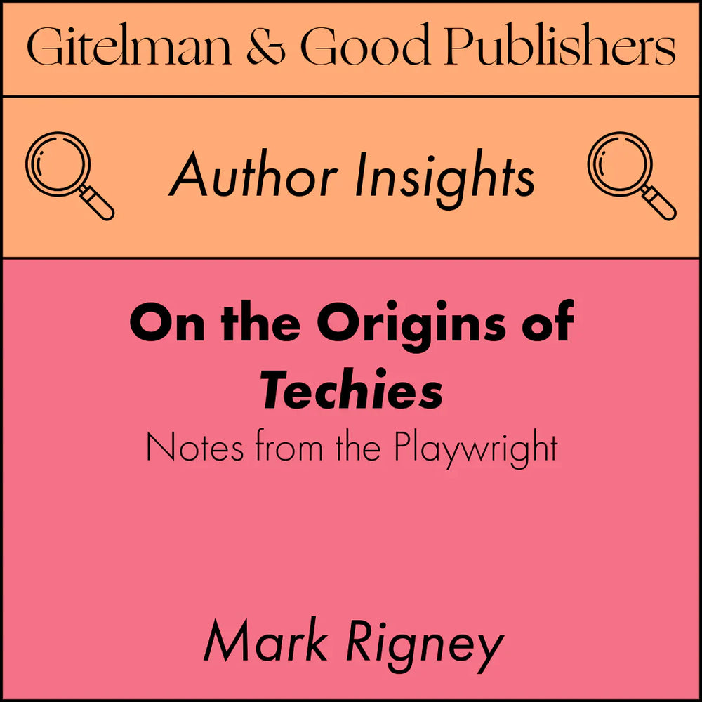 On the Origins of Techies: A Note from the Playwright