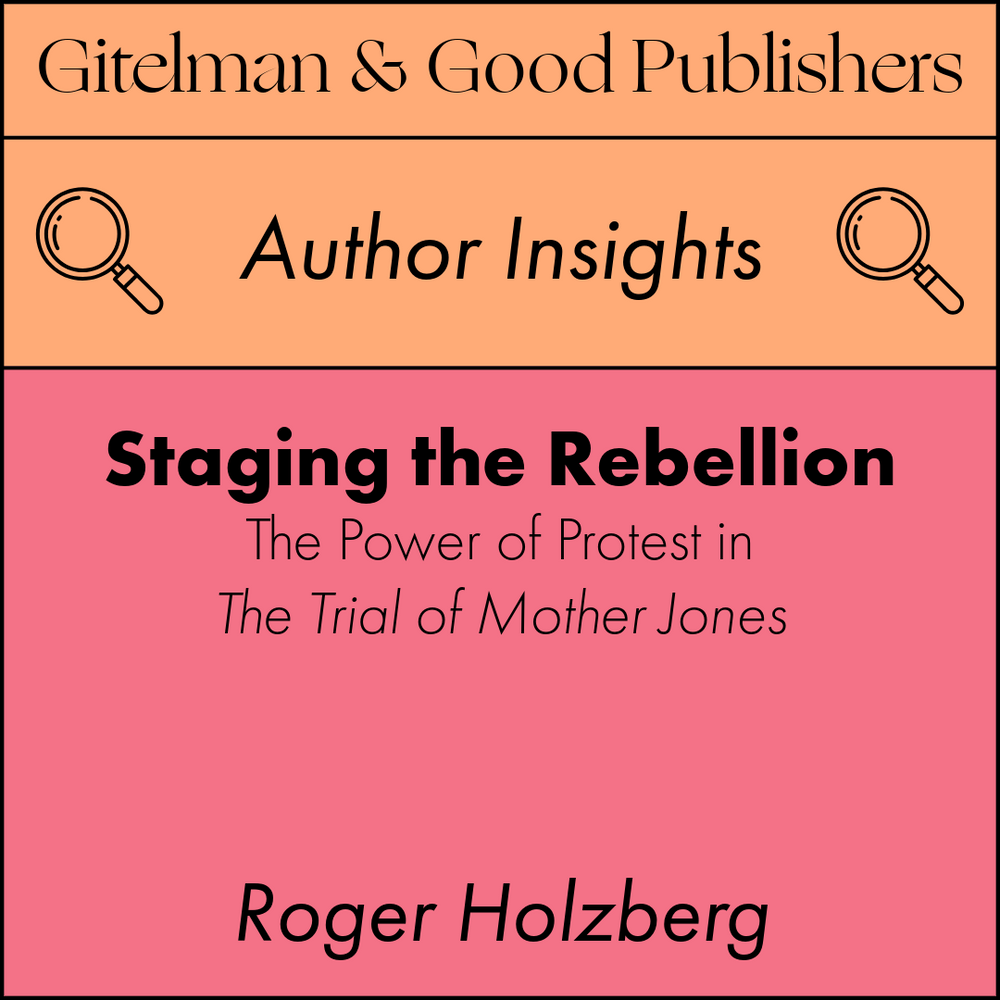 Staging Rebellion: The Power of Protest in The Trial of Mother Jones