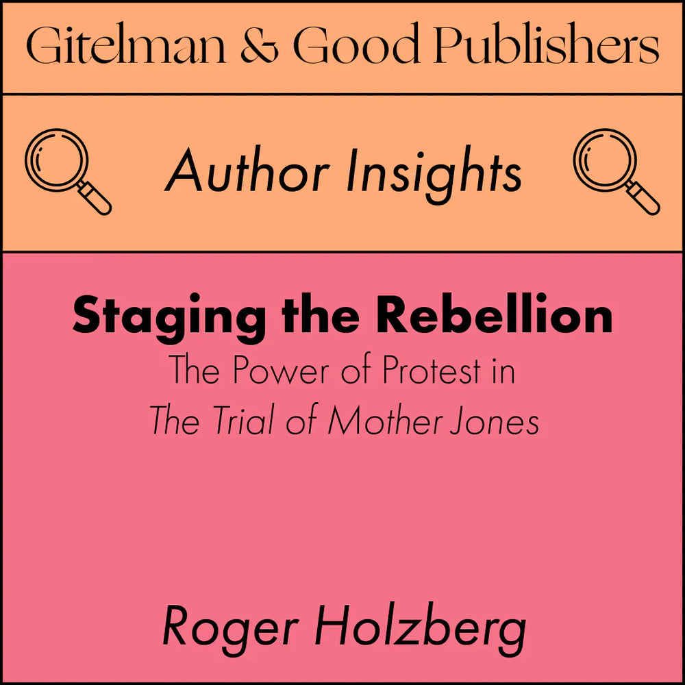 Staging Rebellion: The Power of Protest in The Trial of Mother Jones