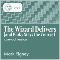Load image into Gallery viewer, The Wizard Delivers (and Pinky Stays the Course) (One-Act)
